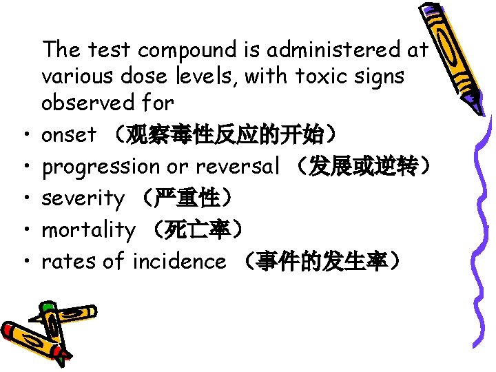  • • • The test compound is administered at various dose levels, with