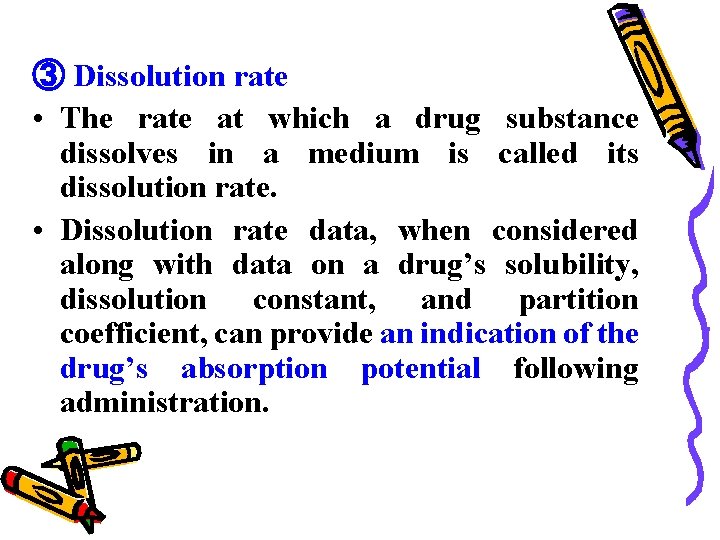 ③ Dissolution rate • The rate at which a drug substance dissolves in a