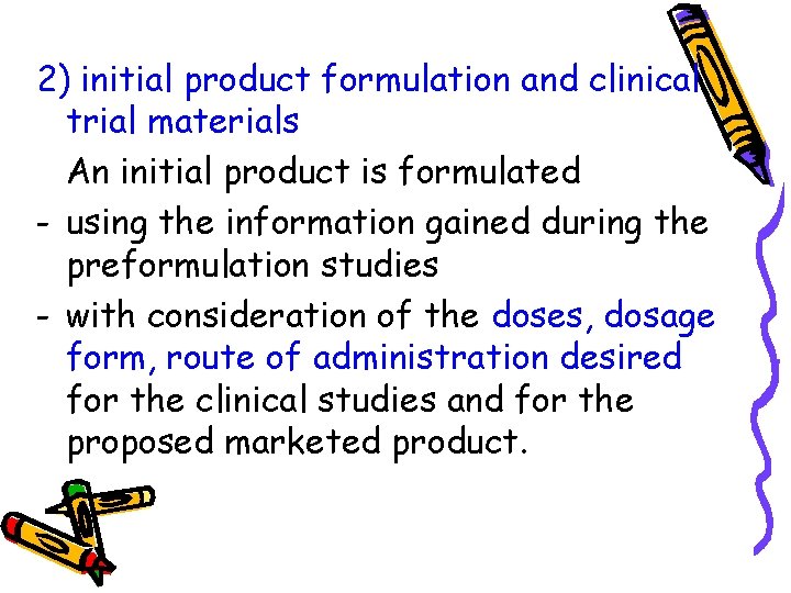 2) initial product formulation and clinical trial materials An initial product is formulated -