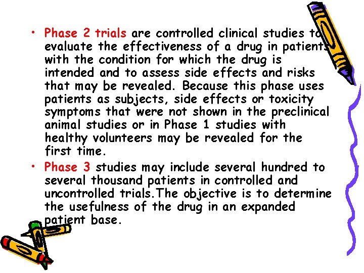  • Phase 2 trials are controlled clinical studies to evaluate the effectiveness of