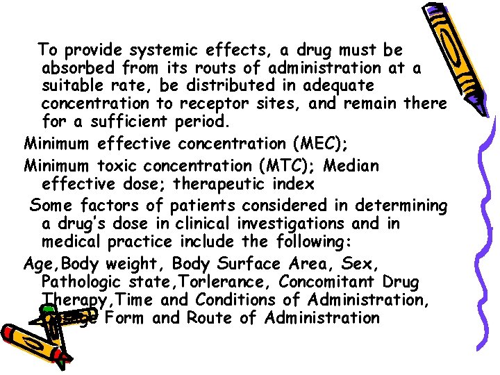 To provide systemic effects, a drug must be absorbed from its routs of administration