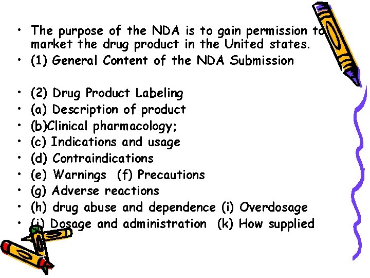  • The purpose of the NDA is to gain permission to market the