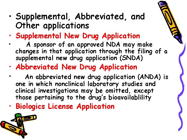  • Supplemental, Abbreviated, and Other applications • Supplemental New Drug Application • A