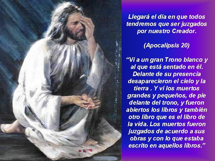 Llegará el día en que todos tendremos que ser juzgados por nuestro Creador. (Apocalipsis