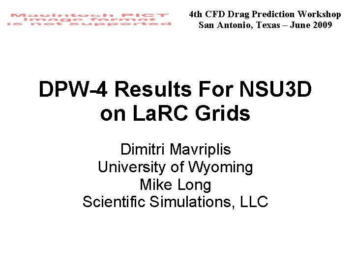 4 th CFD Drag Prediction Workshop San Antonio, Texas – June 2009 DPW-4 Results