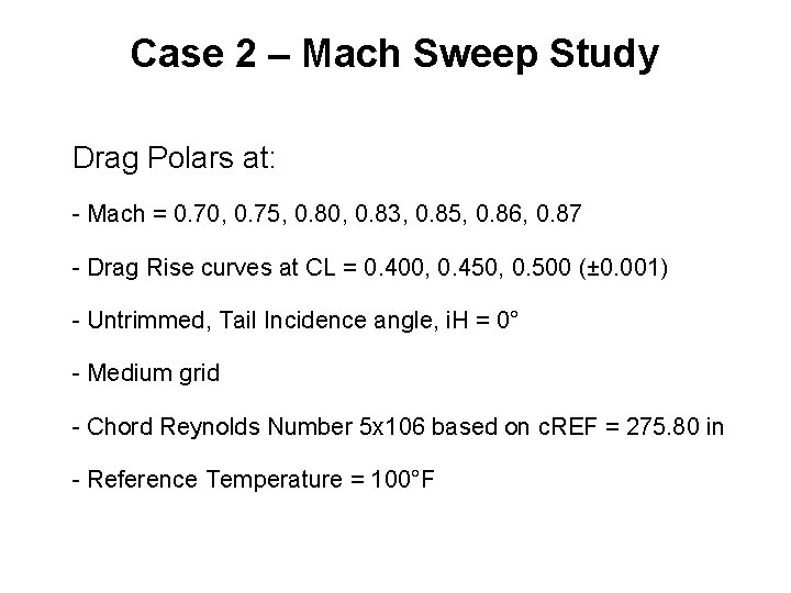 Case 2 – Mach Sweep Study Drag Polars at: - Mach = 0. 70,