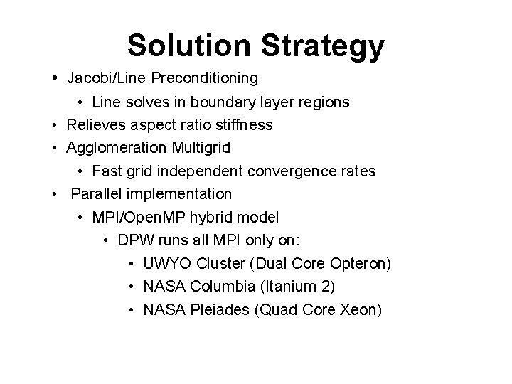 Solution Strategy • Jacobi/Line Preconditioning • Line solves in boundary layer regions • Relieves