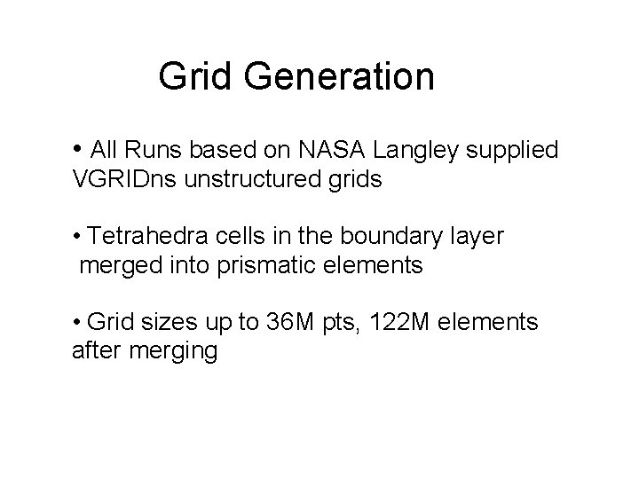 Grid Generation • All Runs based on NASA Langley supplied VGRIDns unstructured grids •