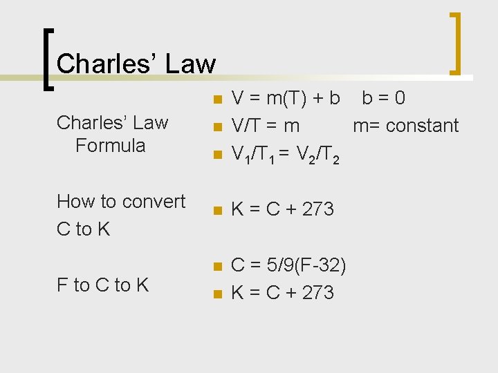 Charles’ Law Formula n n V = m(T) + b b = 0 V/T