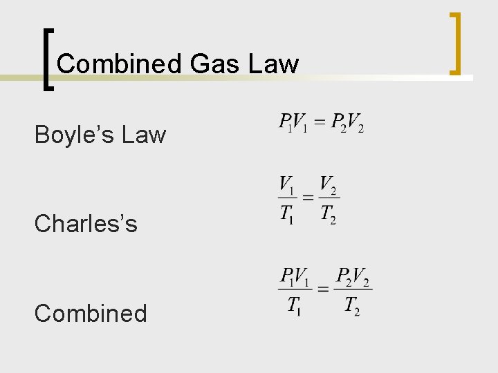 Combined Gas Law Boyle’s Law Charles’s Combined 