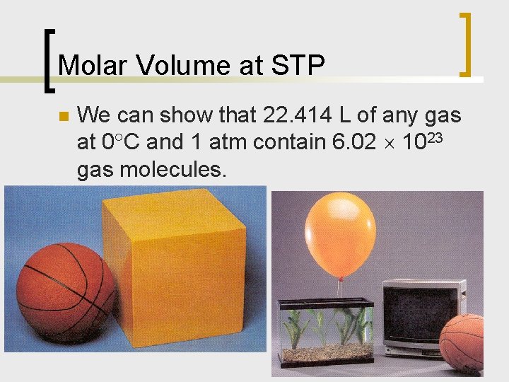 Molar Volume at STP n We can show that 22. 414 L of any