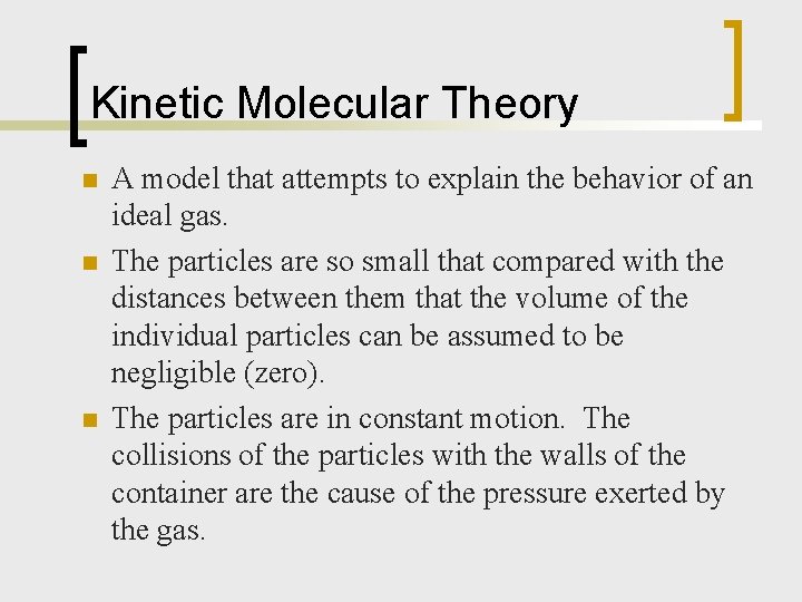 Kinetic Molecular Theory n n n A model that attempts to explain the behavior