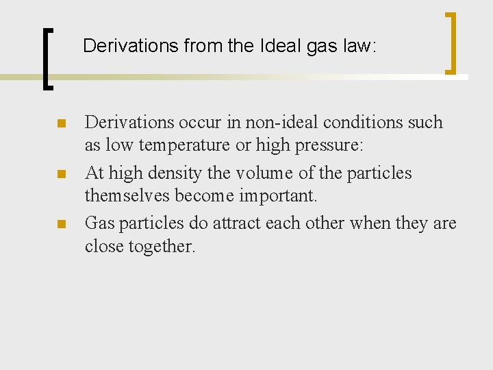 Derivations from the Ideal gas law: n n n Derivations occur in non-ideal conditions