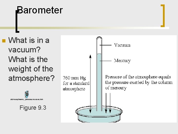 Barometer n What is in a vacuum? What is the weight of the atmosphere?