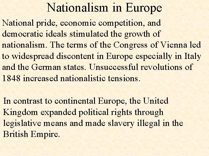 Nationalism in Europe National pride, economic competition, and democratic ideals stimulated the growth of