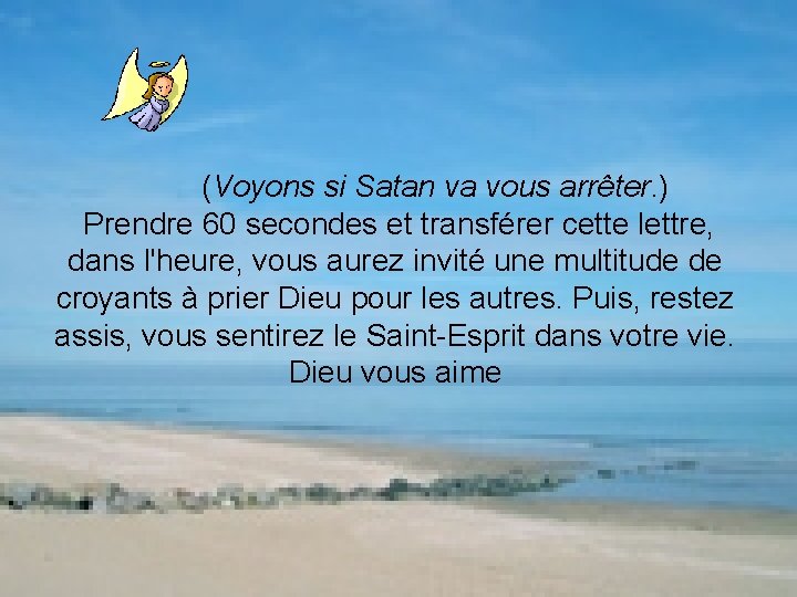 (Voyons si Satan va vous arrêter. ) Prendre 60 secondes et transférer cette lettre,