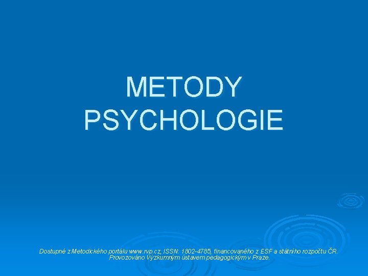 METODY PSYCHOLOGIE Dostupné z Metodického portálu www. rvp. cz, ISSN: 1802 -4785, financovaného z