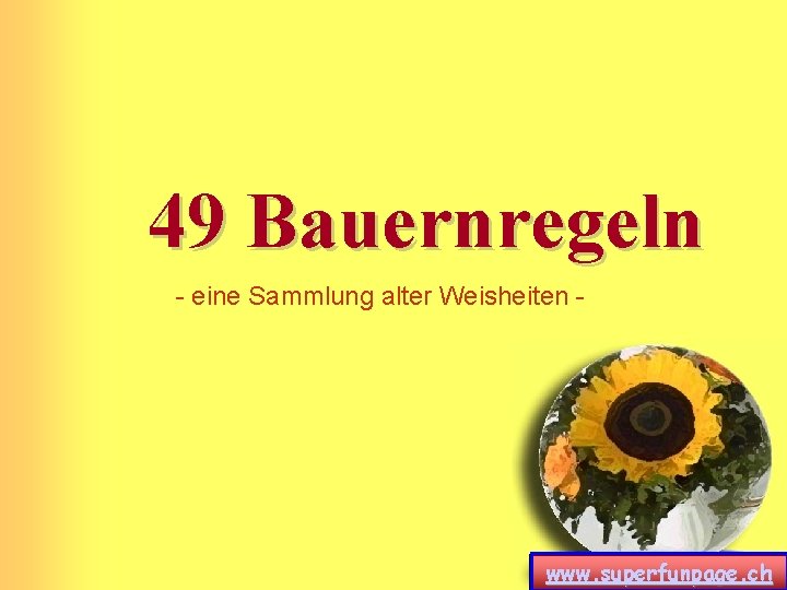 49 Bauernregeln - eine Sammlung alter Weisheiten - www. superfunpage. ch 
