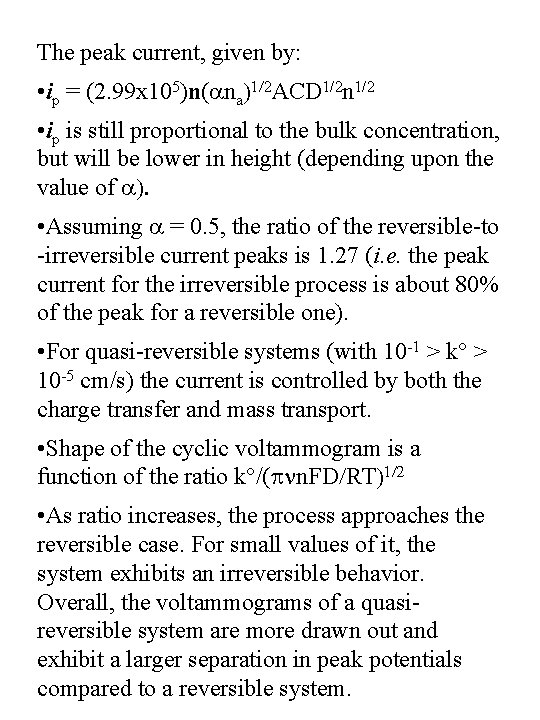 The peak current, given by: • ip = (2. 99 x 105)n(ana)1/2 ACD 1/2