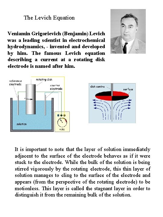 The Levich Equation Veniamin Grigorievich (Benjamin) Levich was a leading scientist in electrochemical hydrodynamics,