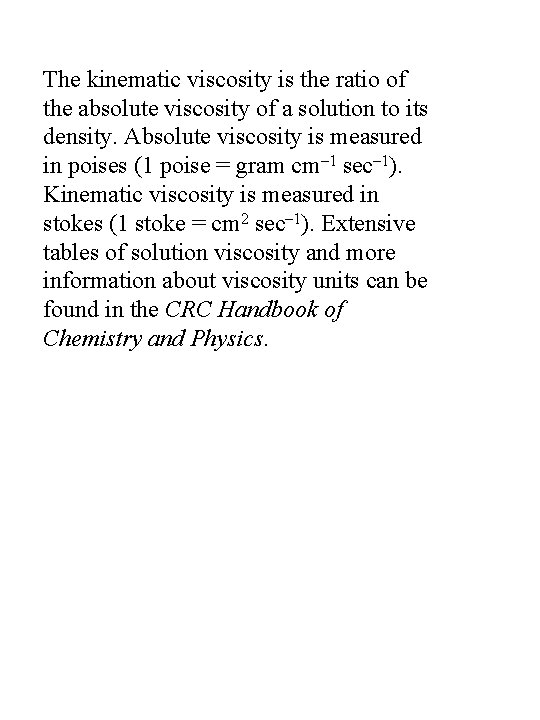 The kinematic viscosity is the ratio of the absolute viscosity of a solution to