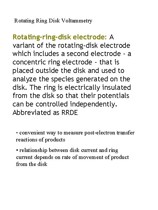 Rotating Ring Disk Voltammetry Rotating-ring-disk electrode: A variant of the rotating-disk electrode which includes