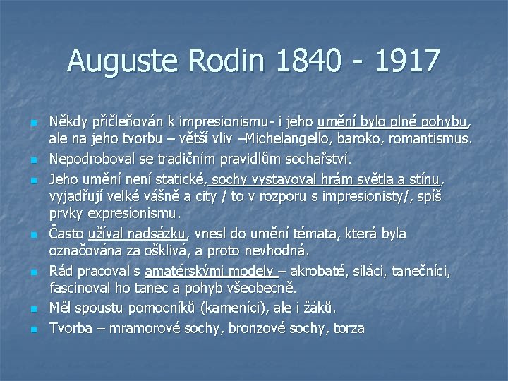 Auguste Rodin 1840 - 1917 n n n n Někdy přičleňován k impresionismu- i