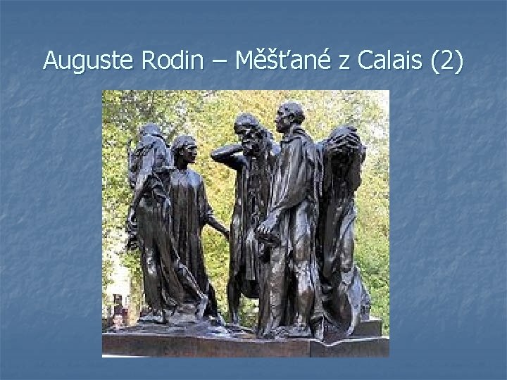 Auguste Rodin – Měšťané z Calais (2) 