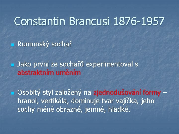 Constantin Brancusi 1876 -1957 n n n Rumunský sochař Jako první ze sochařů experimentoval