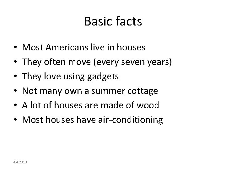 Basic facts • • • Most Americans live in houses They often move (every