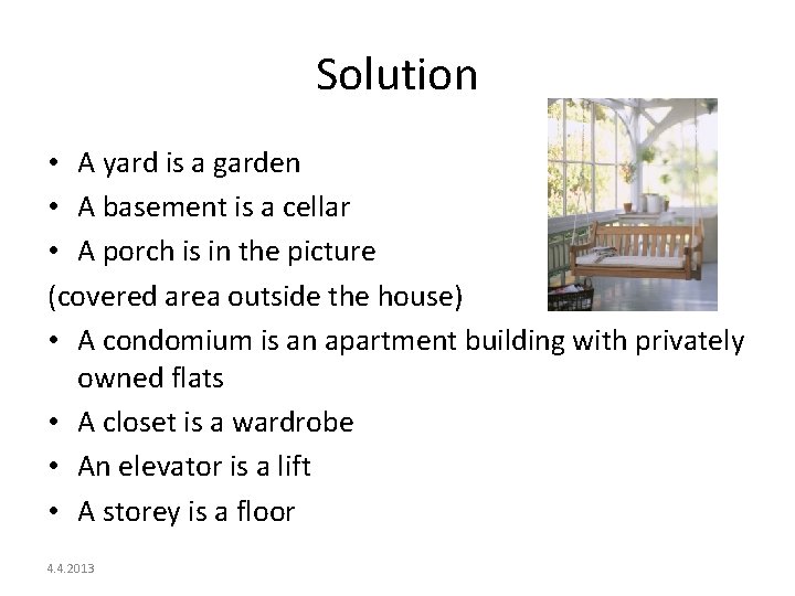 Solution • A yard is a garden • A basement is a cellar •