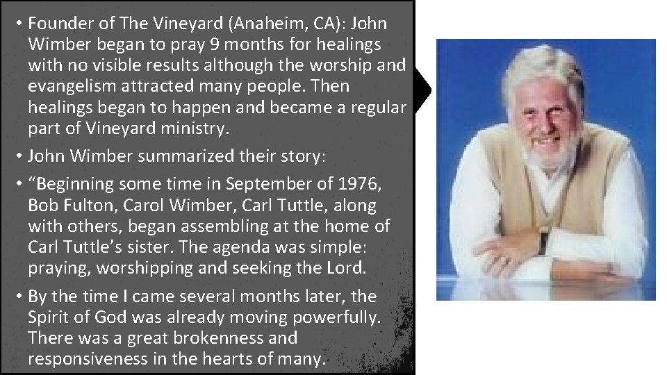  • Founder of The Vineyard (Anaheim, CA): John Wimber began to pray 9