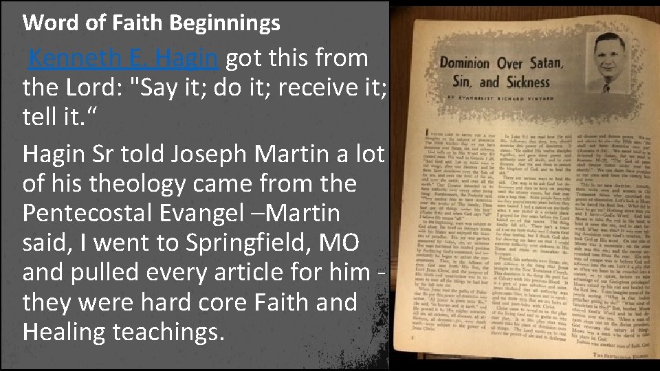 Word of Faith Beginnings Kenneth E. Hagin got this from the Lord: "Say it;