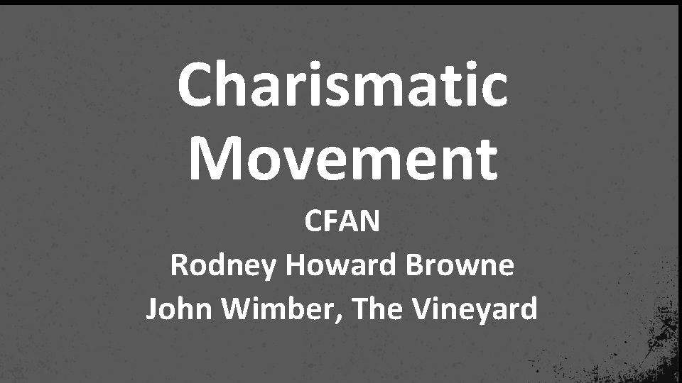 Charismatic Movement CFAN Rodney Howard Browne John Wimber, The Vineyard 