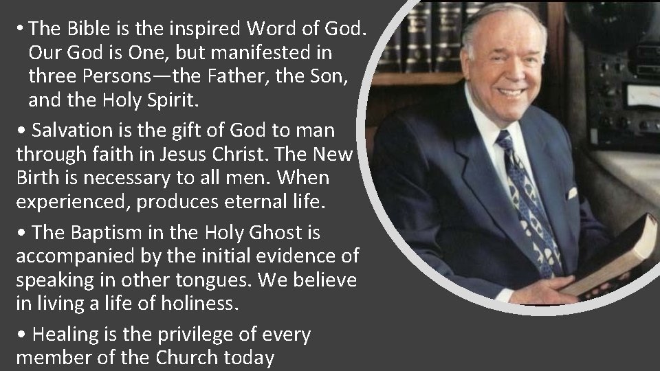  • The Bible is the inspired Word of God. Our God is One,