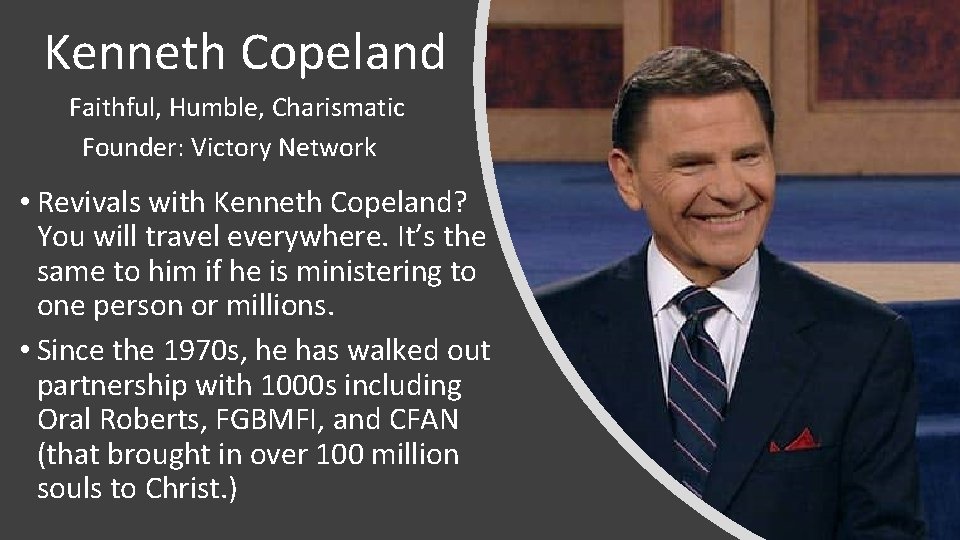  Kenneth Copeland Faithful, Humble, Charismatic Founder: Victory Network • Revivals with Kenneth Copeland?