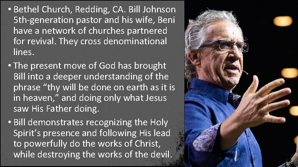  • Bethel Church, Redding, CA. Bill Johnson 5 th-generation pastor and his wife,