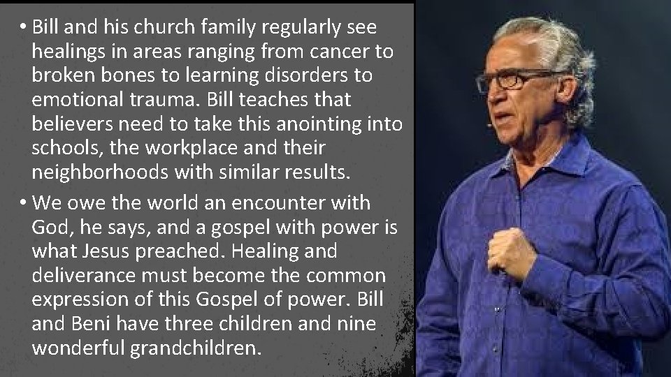  • Bill and his church family regularly see healings in areas ranging from