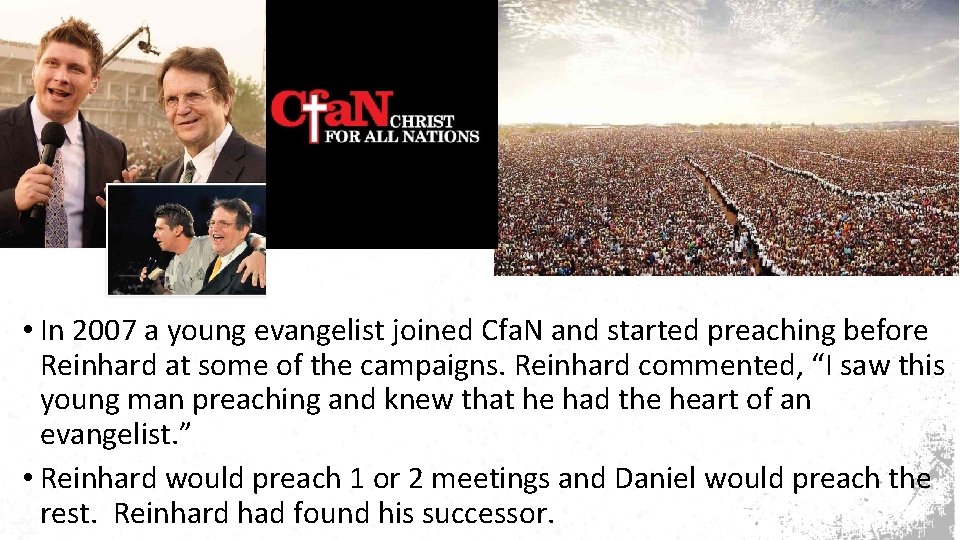  • In 2007 a young evangelist joined Cfa. N and started preaching before