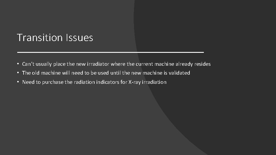 Transition Issues • Can’t usually place the new irradiator where the current machine already