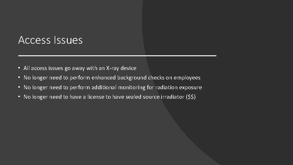 Access Issues • All access issues go away with an X-ray device • No