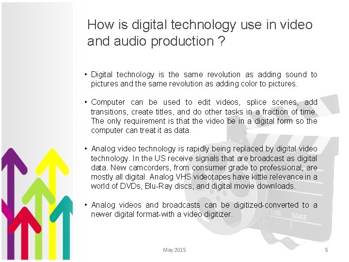 How is digital technology use in video and audio production ? • Digital technology