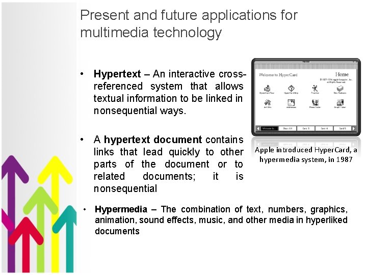 Present and future applications for multimedia technology • Hypertext – An interactive crossreferenced system