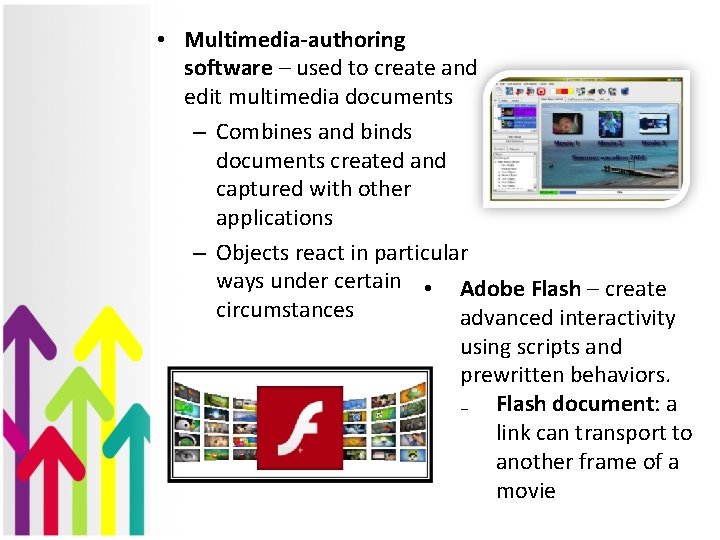  • Multimedia-authoring software – used to create and edit multimedia documents – Combines