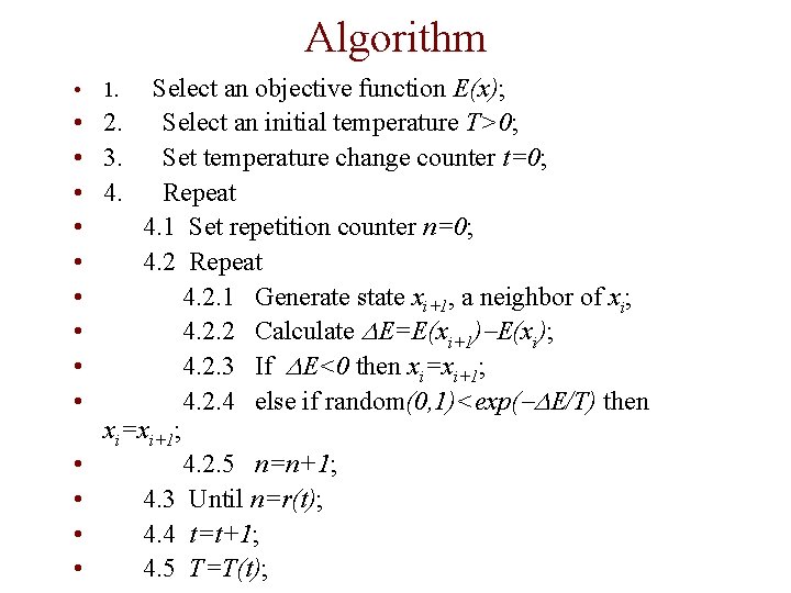 Algorithm • 1. Select an objective function E(x); • • • • 2. Select