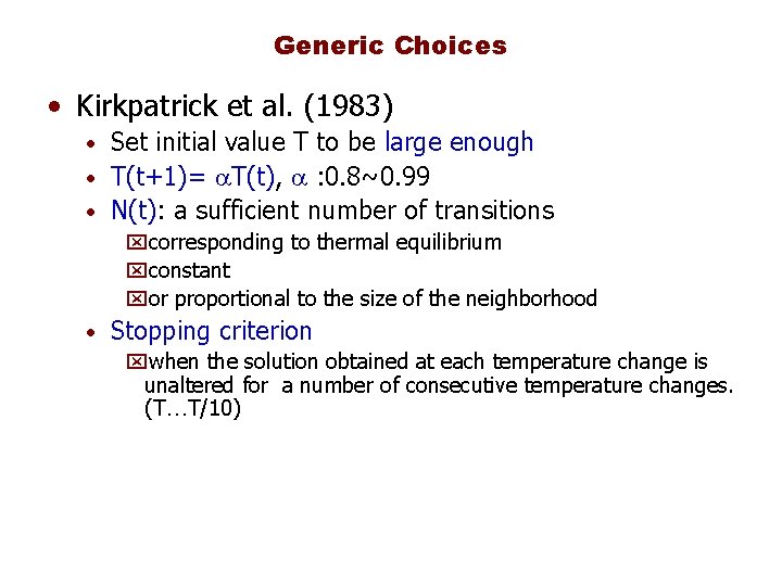 Generic Choices • Kirkpatrick et al. (1983) Set initial value T to be large