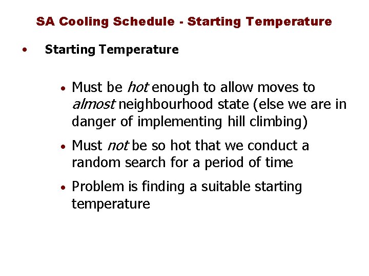 SA Cooling Schedule - Starting Temperature • Starting Temperature • Must be hot enough