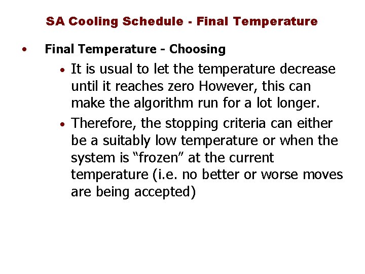 SA Cooling Schedule - Final Temperature • Final Temperature - Choosing It is usual
