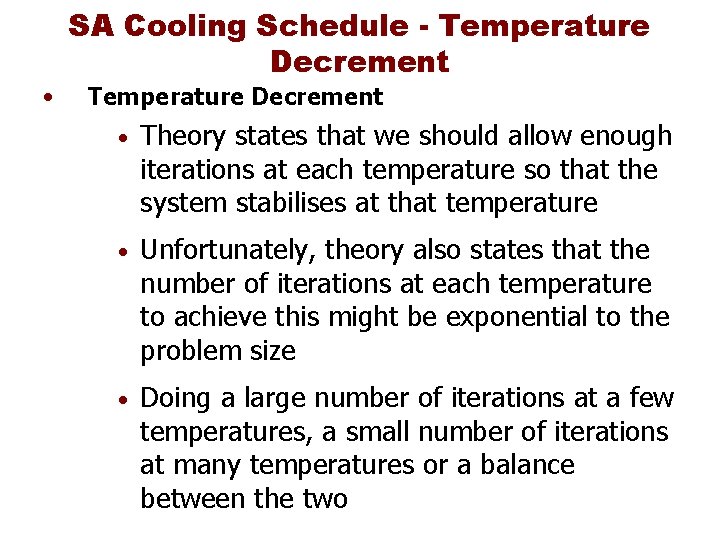  • SA Cooling Schedule - Temperature Decrement • Theory states that we should