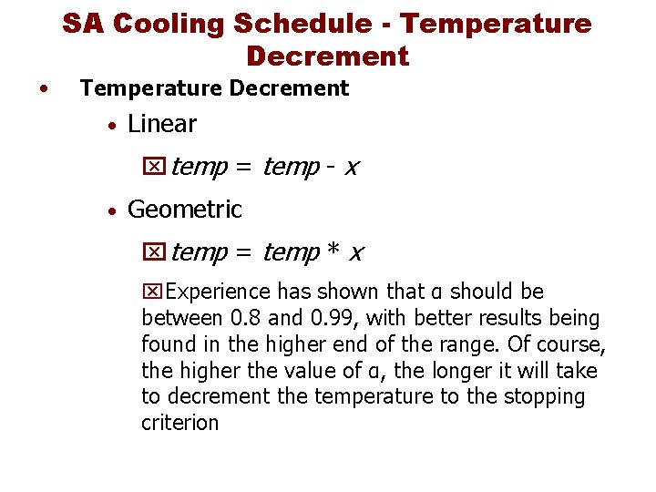  • SA Cooling Schedule - Temperature Decrement • Linear xtemp = temp -